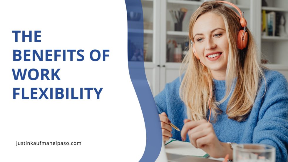The Benefits of Work Flexibility | Justin Kaufman El Paso